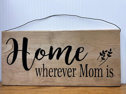 Home Where Mom Is - wood plaque
