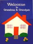 Welcome to Grandma  Grandpa's House - 12 x 18 in